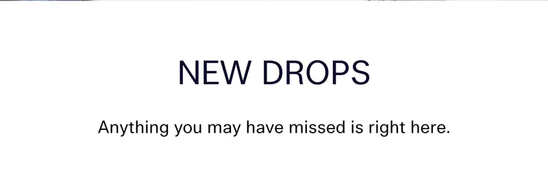 New Drops Anything you may have missed is right here.