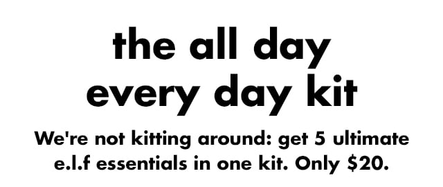 The All Day Every Day Kit