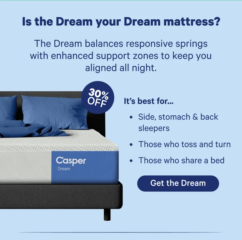 Is the Dream your Dream mattress? The Dream balances responsive springs with enhanced support zones to keep you aligned all night.