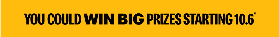 You could win big prizes.