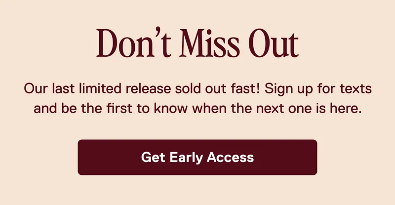 You'll Want to be On This List. Get Early Access