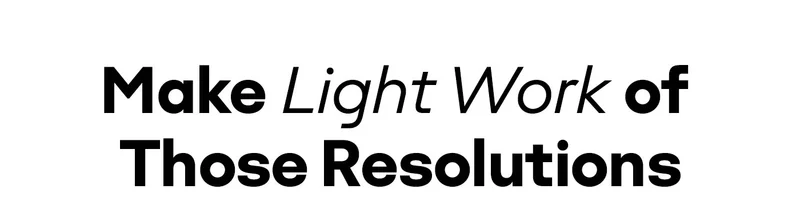 Make Light Work of Those Resolutions