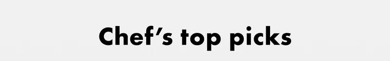 Chefs Top Picks