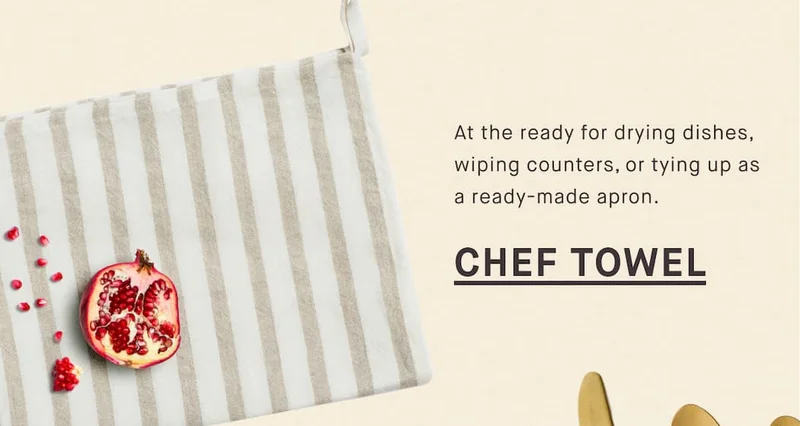 At the ready for drying dishes, wiping counters, or tying up as a ready-made apron. CHEF TOWEL