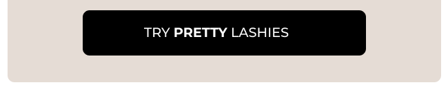 Try Pretty Lashies!
