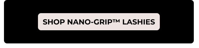 Shop Nano-Grip Lashies