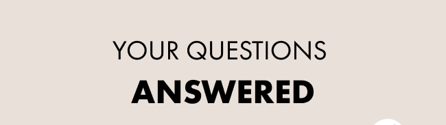 Your Questions Answered