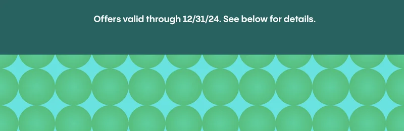Offers valid through 12/31/24. See below for details.