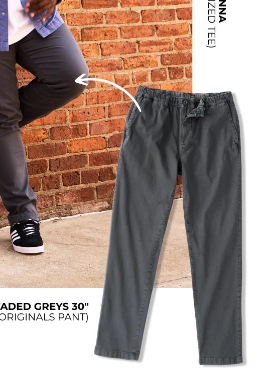 Originals Pant: The Faded Greys 30"