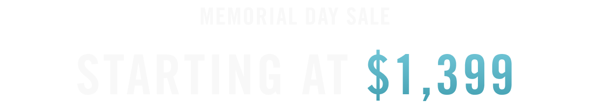 Memorial Day Sale: Starting At $1,399