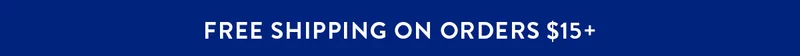 Free Shipping on Orders $15+