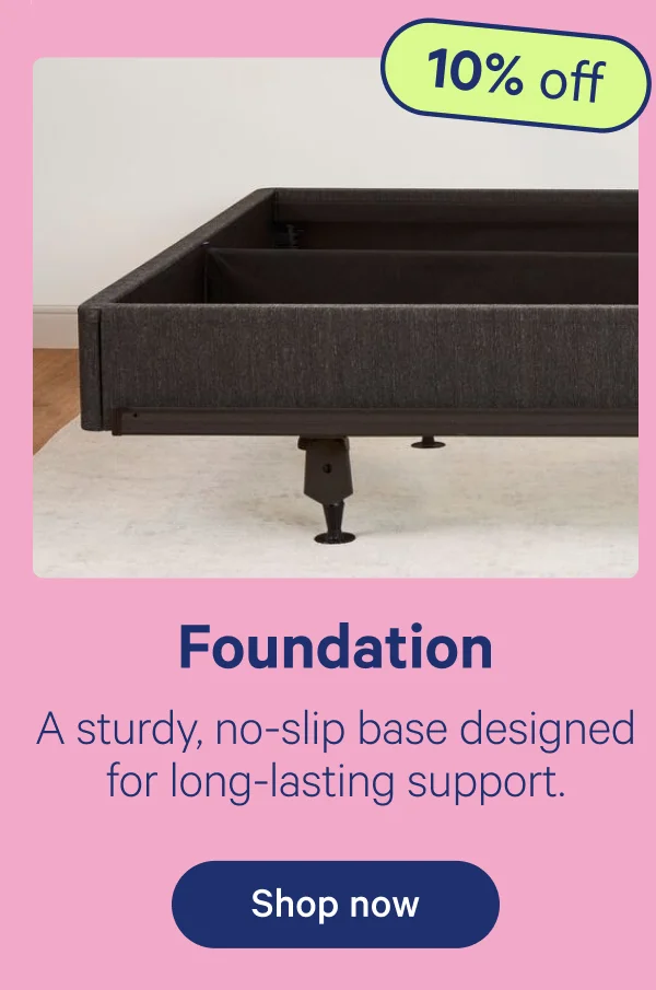 Foundation; A sturdy, no-slip base designed for long-lasting support.