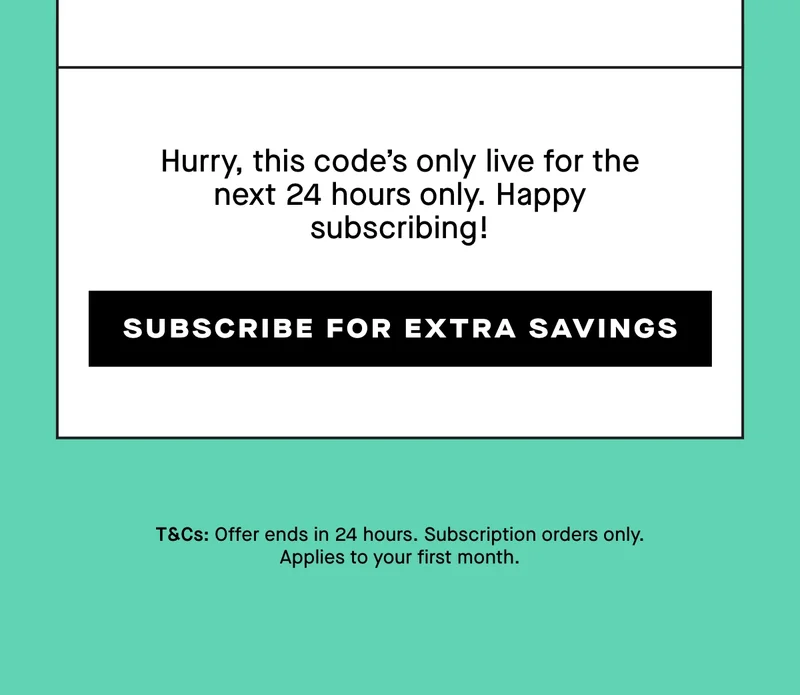 Hurry, this code’s only live for the next 24 hours only. Happy subscribing!