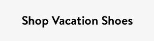 Shop Vacation Shoes