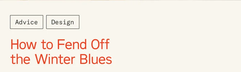 Advice: How to Fend Off the Winter Blues