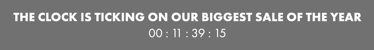 The clock is ticking on our biggest sale of the year