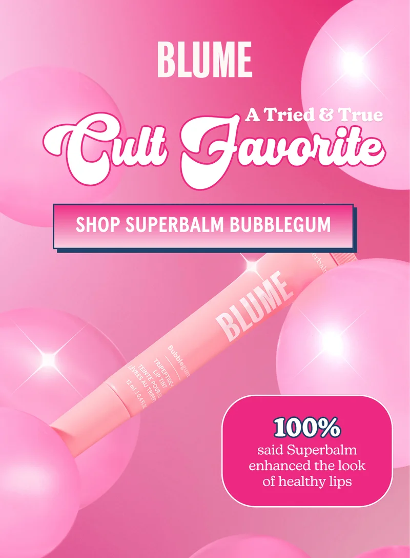 BLUME: A tried & true cult favorite [SHOP SUPERBALM BUBBLEGUM] [100% said Superbalm enhanced the look of healthy lips]