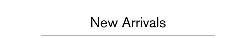New Arrivals