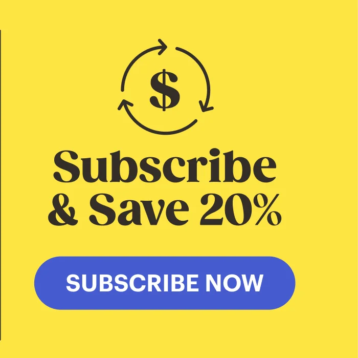 Subscribe & save 20%. Subscribe Now.