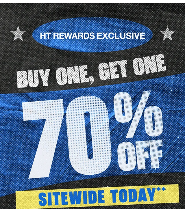 HT Rewards Exclusive. Buy One, Get One 70% Off Sitewide Today. Use The Code discount code At Checkout. Exclusions Apply. Must Be Logged In. Shop Now