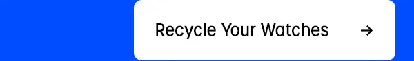 Recycle Your Watches