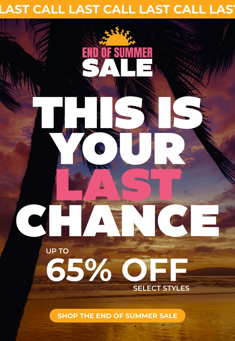 THIS IS YOUR LAST CHANCE - UP TO 65% OFF SELECT STYLES