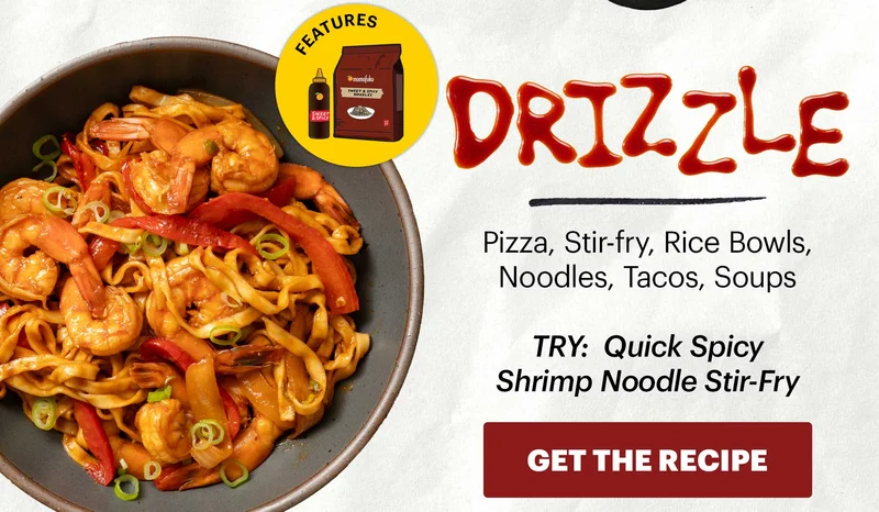 Header: DRIZZLE  Sub-header: Pizza, Stir-fry, Rice Bowls, Noodles, Tacos, Soups  Sub-text: TRY: Quick Spicy Shrimp Noodle Stir-Fry CTA: GET THE RECIPE  Icon: Features: Noodles (any flavor), Sweet & Spicy Korean BBQ Sauce