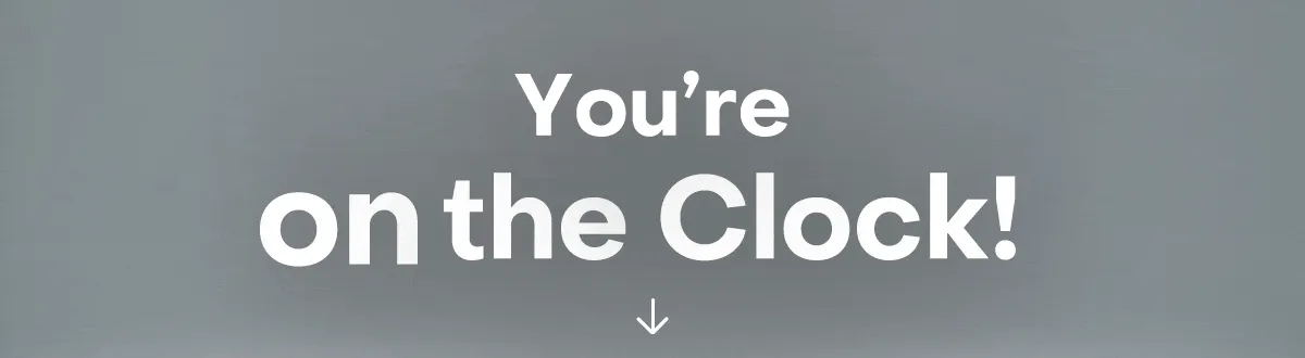 You're on the clock