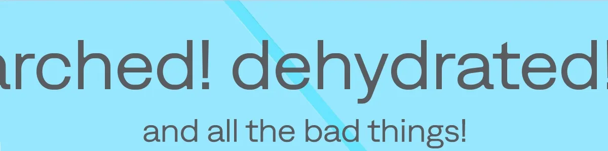 dehydrated! Flaky! parched!' Scrolling Banner