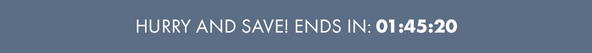 Hurry and Save! Ends in: