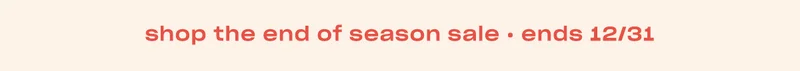 Shop the End of Season Sale! ↗