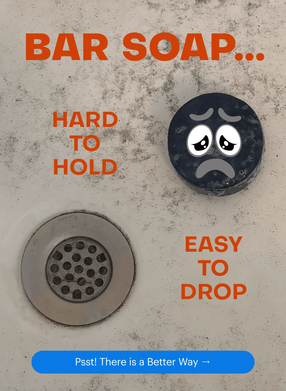 BAR SOAP: HARD TO HOLD, EASY TO DROP - There is a better way