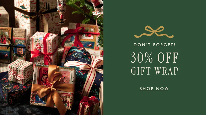 DON'T FORGET! 30% OFF GIFT WRAP | SHOP NOW