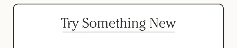 Try Something New