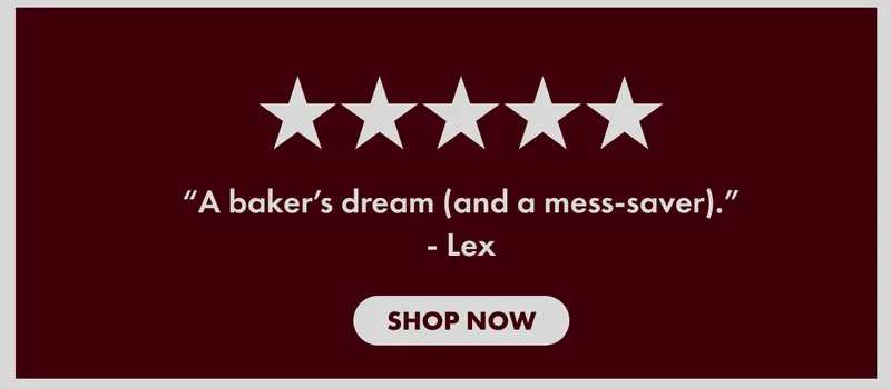 "A baker's dream (and a mess-saver)." - Lex