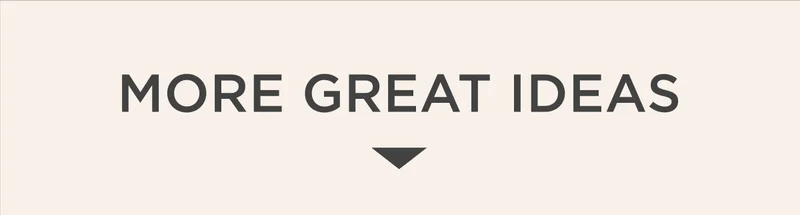 MORE GREAT IDEAS
