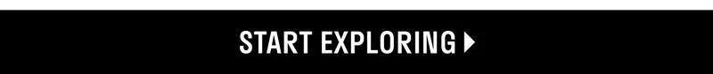 Start Exploring Start Exploring