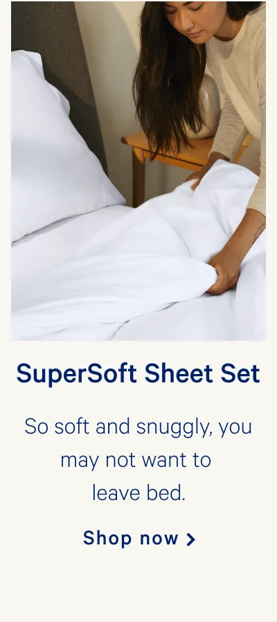 SuperSoft Sheet Set >> So soft and snuggly, you may not want to leave bed. >> Shop now >>