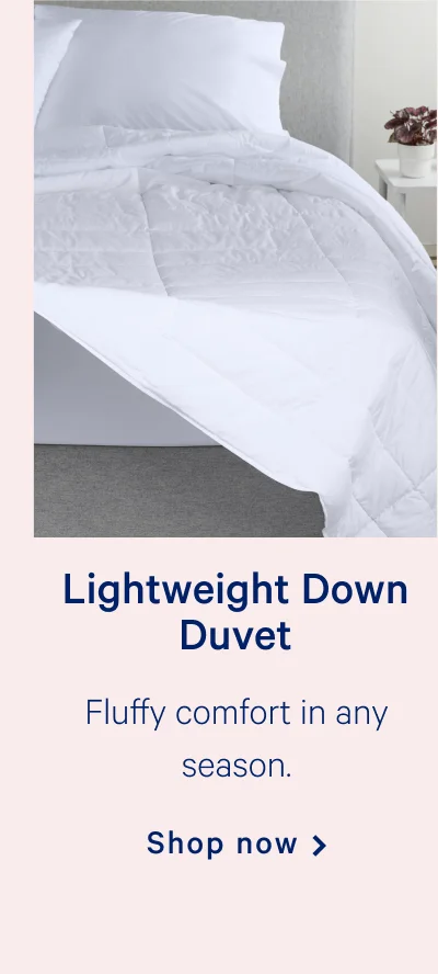 Lightweight Down Duvet >> Fluffy comfort in any season. >> Shop now >>