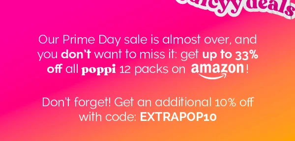Our Prime Day sale is almost over, and you don't want to miss it: get up to 33% off all poppi 12 packs on amazon! Don't forget! Get an additional 10% off with code: EXTRAPOP10