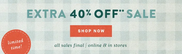 extra 40& off sale, shop now, limited time!