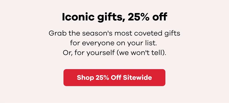 Iconic gifts, 25% off | Shop 25 percent Off Best Sellers