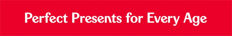 Perfect Presents for Every Age
