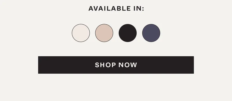 Available In: Ecru, Buff, Black, and Luna