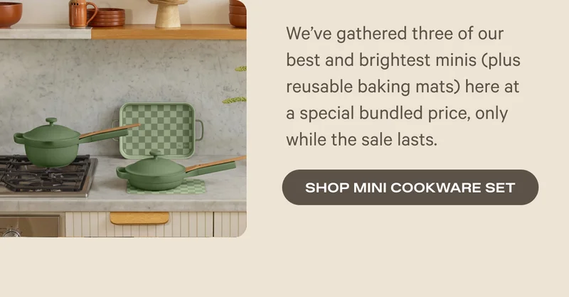 We’ve gathered three of our best and brightest minis (plus reusable baking mats) here at a special bundled price, only while the sale lasts.
