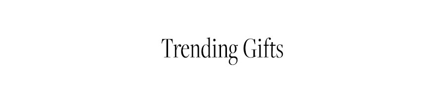 TRENDING GIFTS