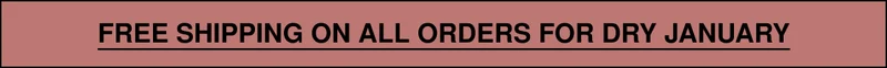 FREE SHIPPING ON ALL ORDERS FOR DRY JANUARY