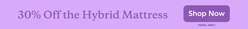 30% Off the Hybrid Mattress. Shop Now