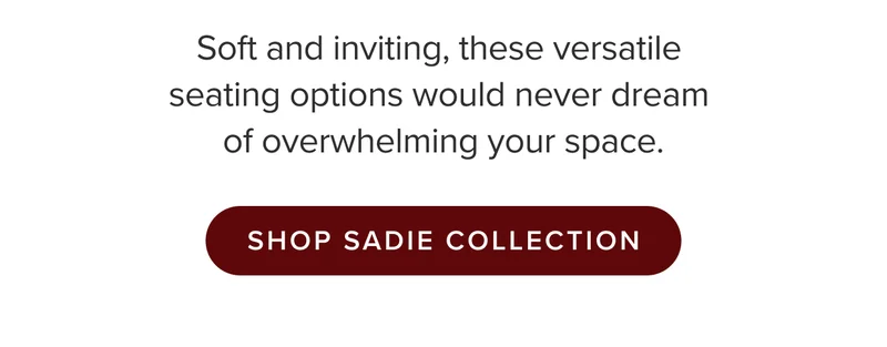Shop Sadie Collection.