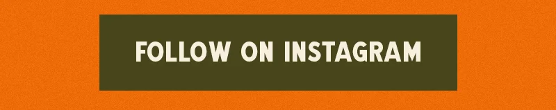 FOLLOW ON INSTAGRAM